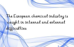 The European chemical industry is caught in internal and external difficulties