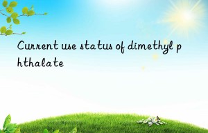 Current use status of dimethyl phthalate