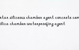 Mortar siliceous chamber agent concrete cement silica chamber waterproofing agent