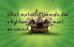 What material formula does lightweight gypsum mortar consist of?