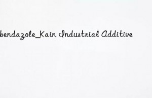 Mebendazole_Kain Industrial Additive