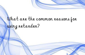 What are the common reasons for using retarder?