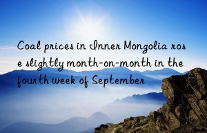 Coal prices in Inner Mongolia rose slightly month-on-month in the fourth week of September