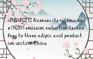 INVISTA licenses its nitrous oxide (N2O) emission reduction technology to three adipic acid production units in China