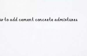 How to add cement concrete admixtures