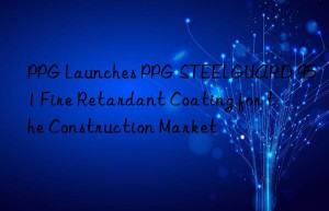 PPG Launches PPG STEELGUARD 951 Fire Retardant Coating for the Construction Market