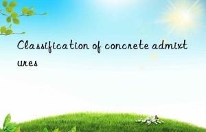 Classification of concrete admixtures