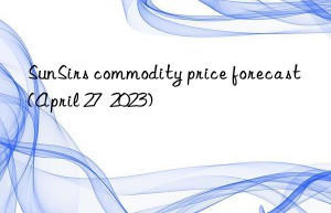 SunSirs commodity price forecast (April 27  2023)