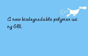 A new biodegradable polymer using GBL