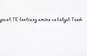 Toyocat TE tertiary amine catalyst Tosoh 