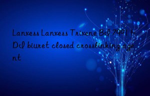 Lanxess Lanxess Trixene BI 7991 HDI biuret closed crosslinking agent