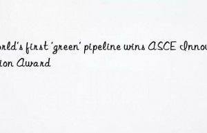 World’s first ‘green’ pipeline wins ASCE Innovation Award