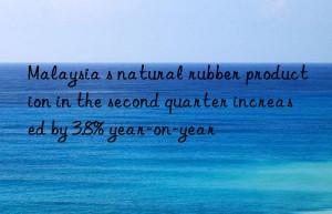 Malaysia s natural rubber production in the second quarter increased by 3.8% year-on-year