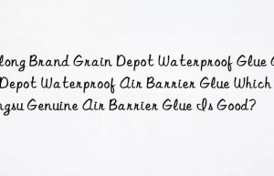 Yulong Brand Grain Depot Waterproof Glue Grain Depot Waterproof Air Barrier Glue Which Jiangsu Genuine Air Barrier Glue Is Good?