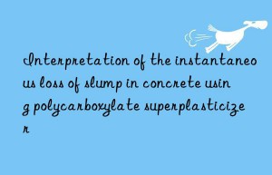 Interpretation of the instantaneous loss of slump in concrete using polycarboxylate superplasticizer