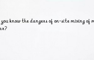 Do you know the dangers of on-site mixing of mortar?