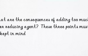 What are the consequences of adding too much water reducing agent?  These three points must be kept in mind