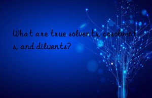 What are true solvents, cosolvents, and diluents?