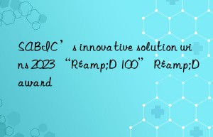 SABIC’s innovative solution wins 2023 “R&D 100” R&D award