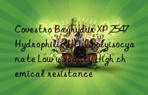 Covestro Bayhydur XP 2547 Hydrophilic HDI polyisocyanate Low viscosity High chemical resistance