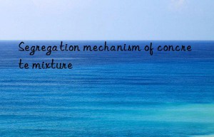 Segregation mechanism of concrete mixture