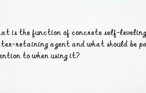 What is the function of concrete self-leveling water-retaining agent and what should be paid attention to when using it?