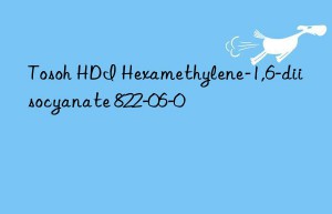 Tosoh HDI Hexamethylene-1,6-diisocyanate 822-06-0