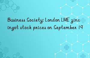 Business Society: London LME zinc ingot stock prices on September 19