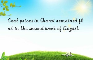 Coal prices in Shanxi remained flat in the second week of August