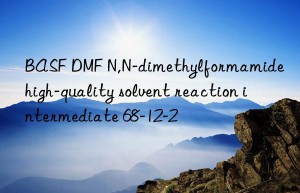 BASF DMF N,N-dimethylformamide high-quality solvent reaction intermediate 68-12-2