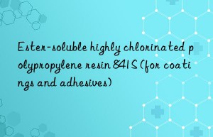 Ester-soluble highly chlorinated polypropylene resin 841S (for coatings and adhesives)