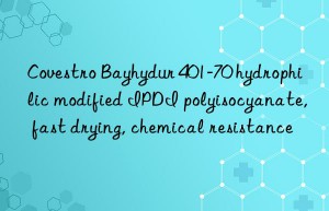 Covestro Bayhydur 401-70 hydrophilic modified IPDI polyisocyanate, fast drying, chemical resistance