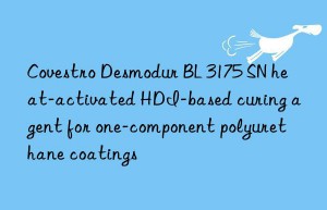 Covestro Desmodur BL 3175 SN heat-activated HDI-based curing agent for one-component polyurethane coatings