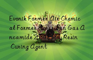 Evonik Former Air Chemical Former American Gas Ancamide 2634 Epoxy Resin Curing Agent