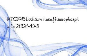 MT02443 Lithium hexafluorophosphate 21324-40-3