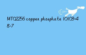 MT02256 copper phosphate 10103-48-7