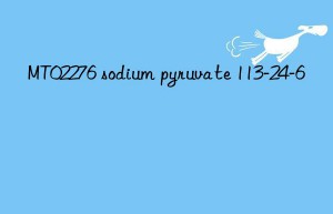 MT02276 sodium pyruvate 113-24-6