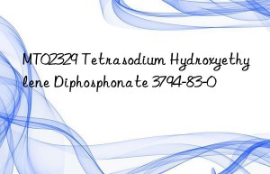 MT02329 Tetrasodium Hydroxyethylene Diphosphonate 3794-83-0