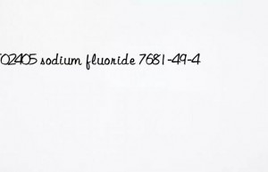 MT02405 sodium fluoride 7681-49-4