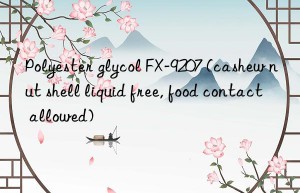 Polyester glycol FX-9207 (cashew nut shell liquid free, food contact allowed)