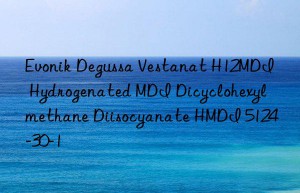 Evonik Degussa Vestanat H12MDI Hydrogenated MDI Dicyclohexylmethane Diisocyanate HMDI 5124-30-1