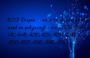 BASF Dispex® anionic dispersants based on polyacrylic acid AA4135, 4140, 4145, 4230, 4231, 4234, 4240, 4320, 4325, 4340, 4345, 4910