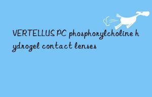 VERTELLUS PC phosphorylcholine hydrogel contact lenses