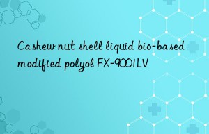 Cashew nut shell liquid bio-based modified polyol FX-9001LV