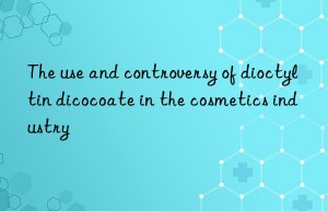 The use and controversy of dioctyltin dicocoate in the cosmetics industry