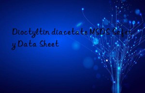 Dioctyltin diacetate MSDS Safety Data Sheet