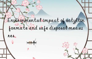 Environmental impact of octyltin formate and safe disposal measures