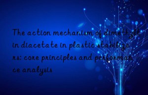 The action mechanism of dimethyltin diacetate in plastic stabilizers: core principles and performance analysis