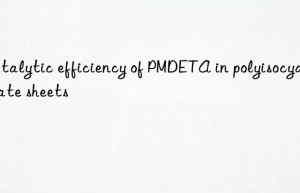 Catalytic efficiency of PMDETA in polyisocyanurate sheets