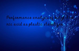 Performance analysis of butylstannic acid as plastic stabilizer